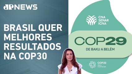COP29 define meta de US$ 300 bilhões para mudanças climáticas; Patrícia Costa analisa