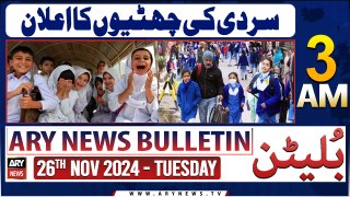 ARY News 3 AM News Bulletin | 26th Nov 2024 | Winter vacation announcement