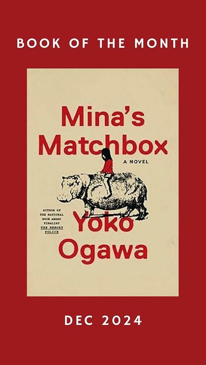 Book of the Month December 2024 - Mina’s Matchbox by Yoko Ogawa