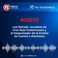 Audio: Rescatistas y Centro de Control Cruz Roja