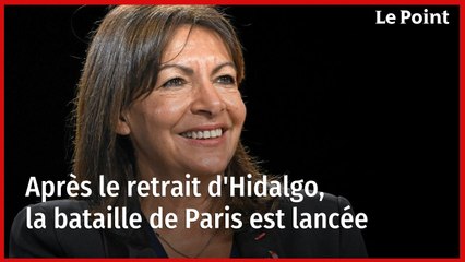Après le retrait d'Hidalgo, la bataille de Paris est lancée