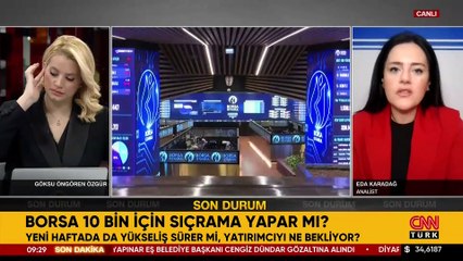 Borsa 10 bin için sıçrama yapar mı? Yeni haftada da yükseliş sürer mi, yatırımcıyı ne bekliyor?