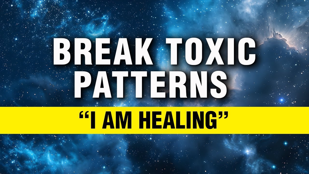 Affirmations To Break Toxic Patterns | Meditation For Freedom From Toxic Relationships | Manifest