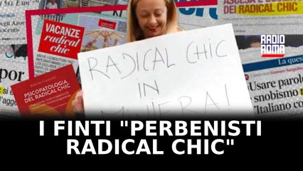 I Finti "Perbenisti Radical Chic" della Sinistra Italiana