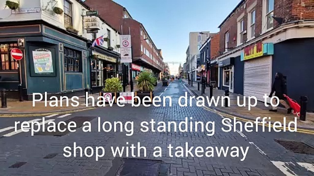 A long standing Sheffield shop looks likely to be replaced by a takeaway