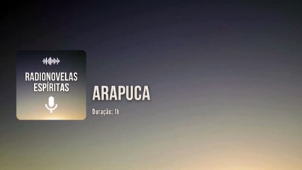 Arapuca - Radionovela Espírita