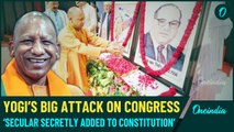 Yogi Questions Congress: Calls Out Emergency-Era Addition of 'Secular', 'Socialist' to Constitution