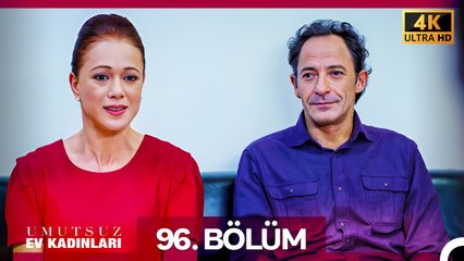 Umutsuz Ev Kadınları 96. Bölüm (4K)