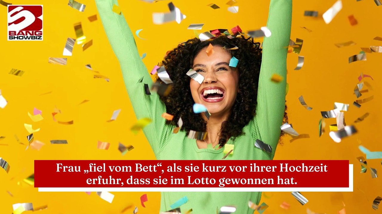 Frau ,fiel vom Bett', als sie kurz vor ihrer Hochzeit erfuhr, dass sie im Lotto gewonnen hat.