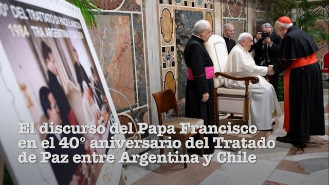 El discurso del Papa Francisco en el 40º aniversario del Tratado de Paz entre Argentina y Chile