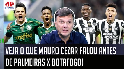 "É O QUE EU ACHO! Pra mim, o Palmeiras contra o Botafogo hoje vai..." Mauro Cezar É DIRETO!