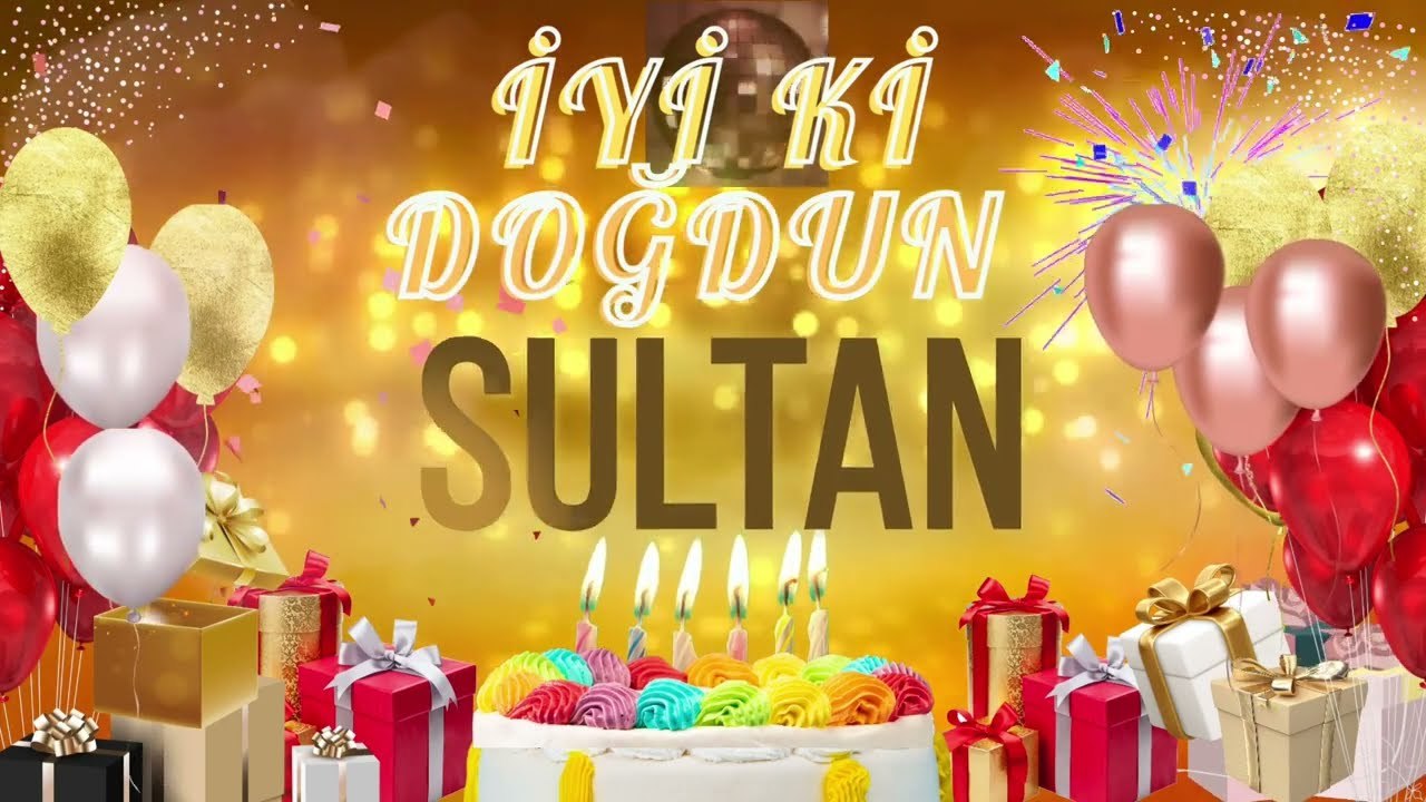 SULTAN - Doğum Günün Kutlu Olsun Sultan
