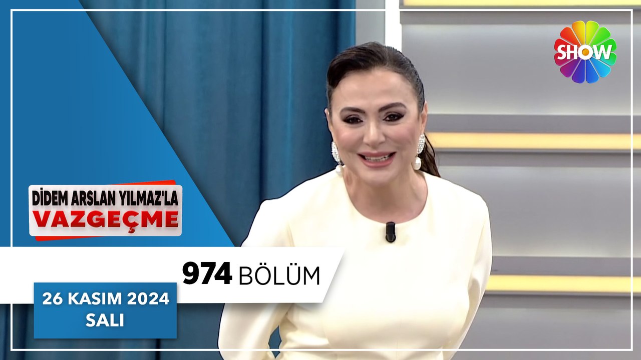 Didem Arslan Yılmaz'la Vazgeçme 974. Bölüm | 26 Kasım 2024