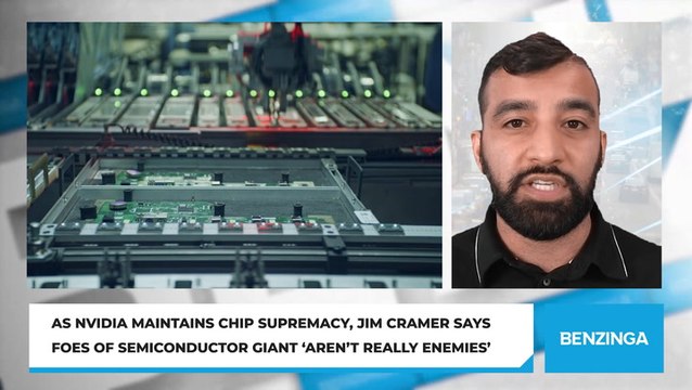 As Nvidia Maintains Chip Supremacy, Jim Cramer Says Foes Of Semiconductor Giant 'Aren't Really Enemies'