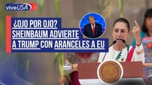 “Ojo por ojo” Sheinbaum advierte a Trump con aranceles a EU