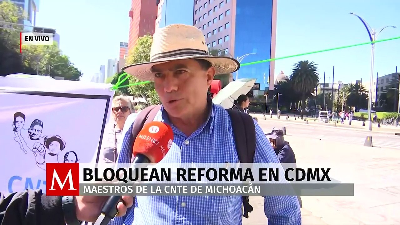 Maestros de la CNTE de Michoacán bloquean Paseo de la Reforma, en CdMx ...