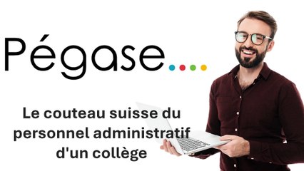 Présentation de Pégase, le couteau suisse du personnel administratif d'un collège (au 27/11/2024)