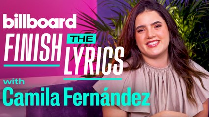Camila Fernández Plays ‘Finish the Lyrics’ | Finish the Lyrics | Billboard