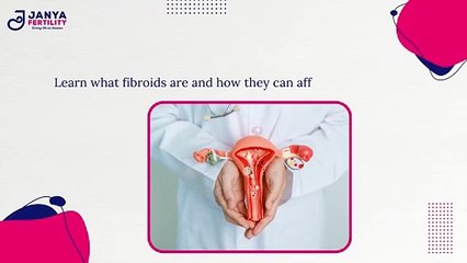 Fibroids and Fertility _ Expert Insights from Best Gynecologist in HSR Layout _ Janya Fertility