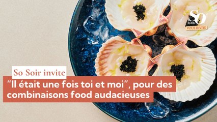 "Il était une fois toi et moi" pour des combinaisons food audacieuses