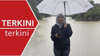 [TERKINI] Situasi banjir di Terengganu kembali buruk, mangsa bertambah
