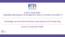 RNA 21 novembre 2024 - Matinée - Cycle 2024 - 2025 - Quelle(s)  valeur(s) pour l’aménagement dans un monde en transition ? « L’aménageur au service des territoires, entre temps court et temps long » - Jardin d'Acclimatation - Paris