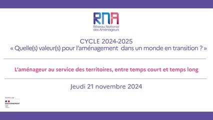 RNA 21 novembre 2024 - Matinée - Cycle 2024 - 2025 - Quelle(s)  valeur(s) pour l’aménagement dans un monde en transition ? « L’aménageur au service des territoires, entre temps court et temps long » - Jardin d'Acclimatation - Paris