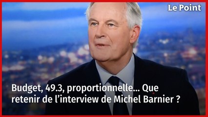 Budget, 49.3, proportionnelle… Que retenir de l’interview de Michel Barnier ?