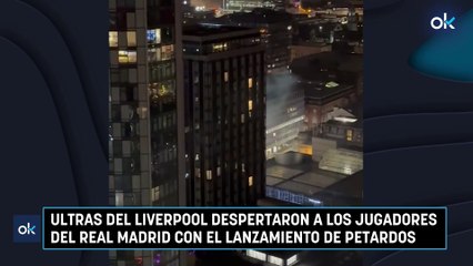Ultras del Liverpool despertaron a los jugadores del Real Madrid con el lanzamiento de petardos
