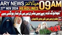 ARY News 9 AM Headlines | 27th Nov 2024 | Bushra Bibi Arrest? | Prime Time Headlines