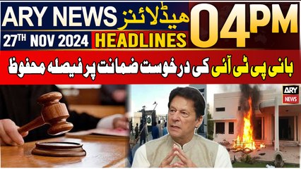 ARY News 4 PM Headlines | 27th Nov 2024 | Big News Regarding Bani PTI