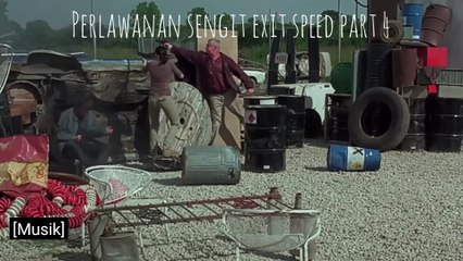 Perlawanan sengit exit speed part 4