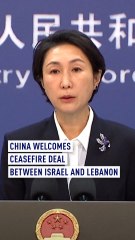 China welcomes ceasefire deal between Israel and Lebanon