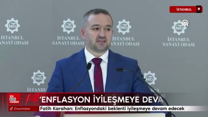 Fatih Karahan: Enflasyondaki beklenti iyileşmeye devam edecek
