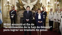 Milei anunció el fin de la utilización de la Ley de Género para lograr un traslado de penal