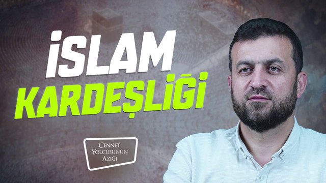 Cennet Yolcusunun Azığı İslam Kardeşliği
