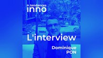 L'interview Tendances Inno avec Dominique PON