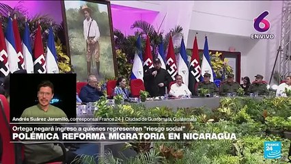 Informe desde Ciudad de Guatemala: Ortega propone polémica reforma migratoria