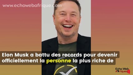 Elon Musk devient officiellement l’homme le plus riche de l’histoire