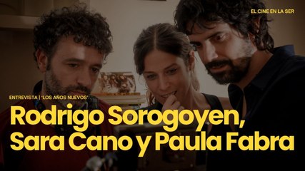 'Los años nuevos' | Entrevista a Rodrigo Sorogoyen, Sara Cano y Paula Fabra