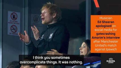 Amorim responds to Ed Sheeran's apology