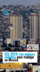 ICU 2024: Las mejores ciudades para trabajar en México