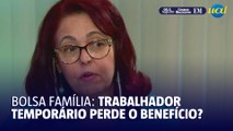 Entenda como o trabalho temporário pode impactar o Bolsa Família