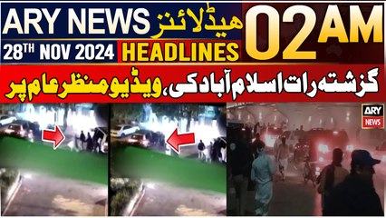 ARY News 2 AM Headlines | 28th Nov 2024 | Guzashta Raat Islamabad Ki, Video Manzar-e-Aam Par