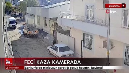 Şanlıurfa'da minibüsün çarptığı çocuk hayatını kaybetti