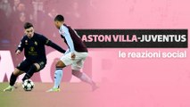 Champions League, Aston Villa-Juve: le reazioni social