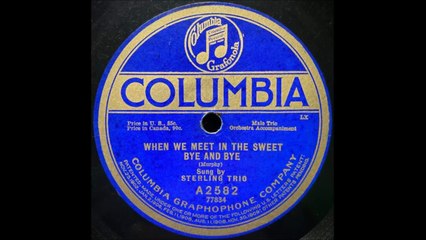 When We Meet In The Sweet Bye And Bye - Sterling Trio (1918)