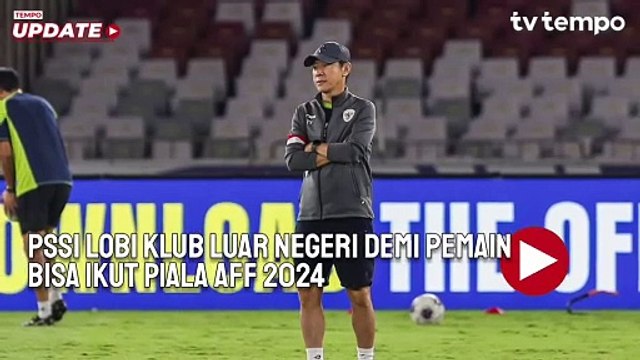 Piala AFF 2024: PSSI sedang Lobi Klub Luar Negeri untuk Lepas Pemain ke Timnas Indonesia
