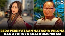 Beda Pernyataan Natasha Wilona dan Ayahnya soal Komunikasi