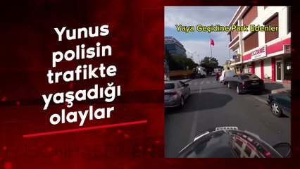 Yunus polisin trafikte yaşadığı olaylar